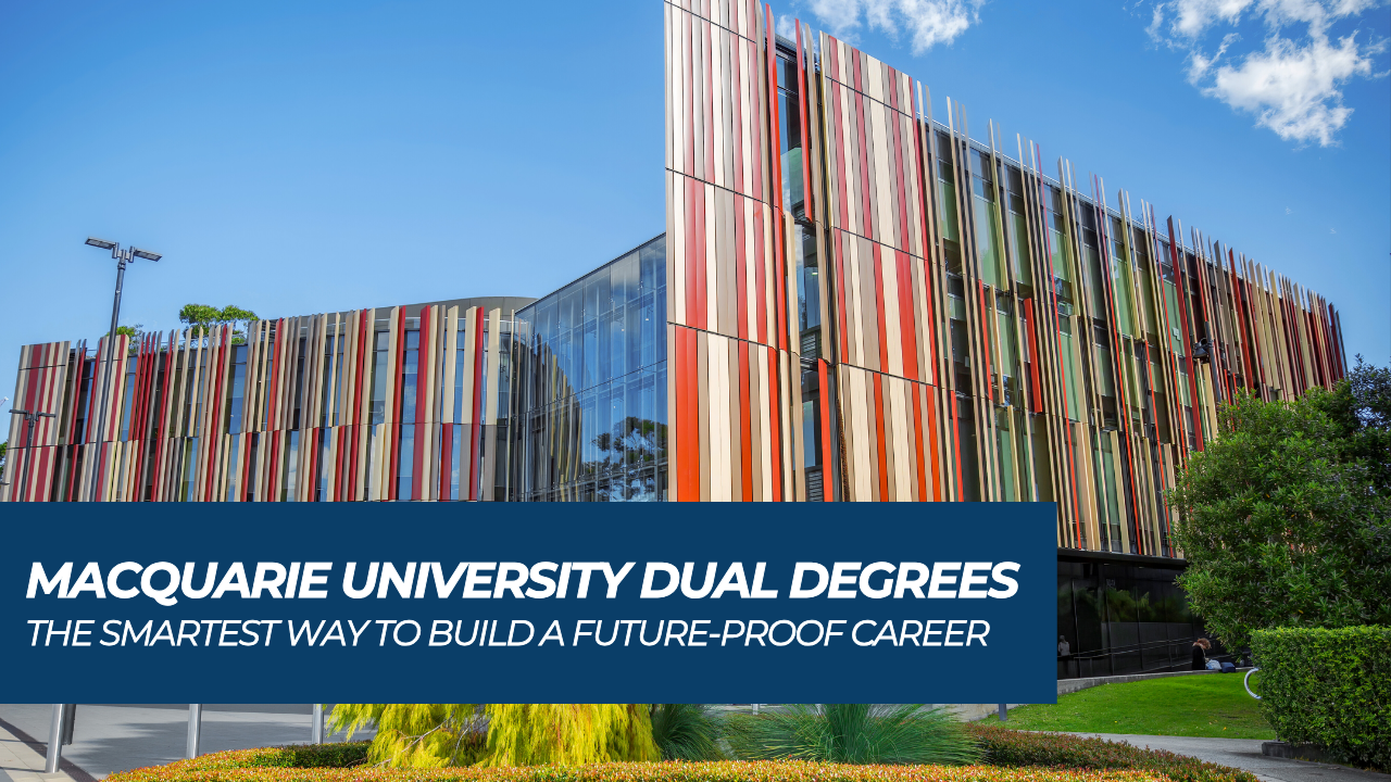 Macquarie University Dual Degrees: Build a Future-Proof Career with Two Areas of Expertise