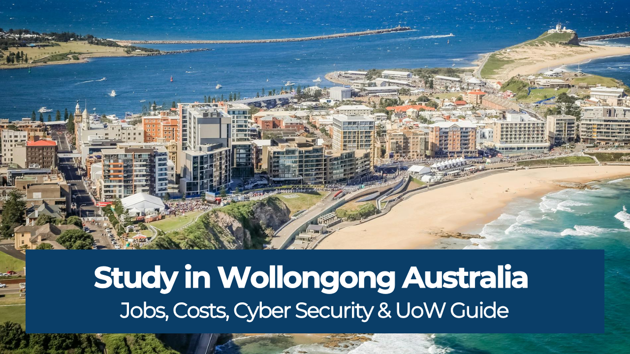 Study in Wollongong Australia | Jobs, Costs, Cyber Security & UoW Guide