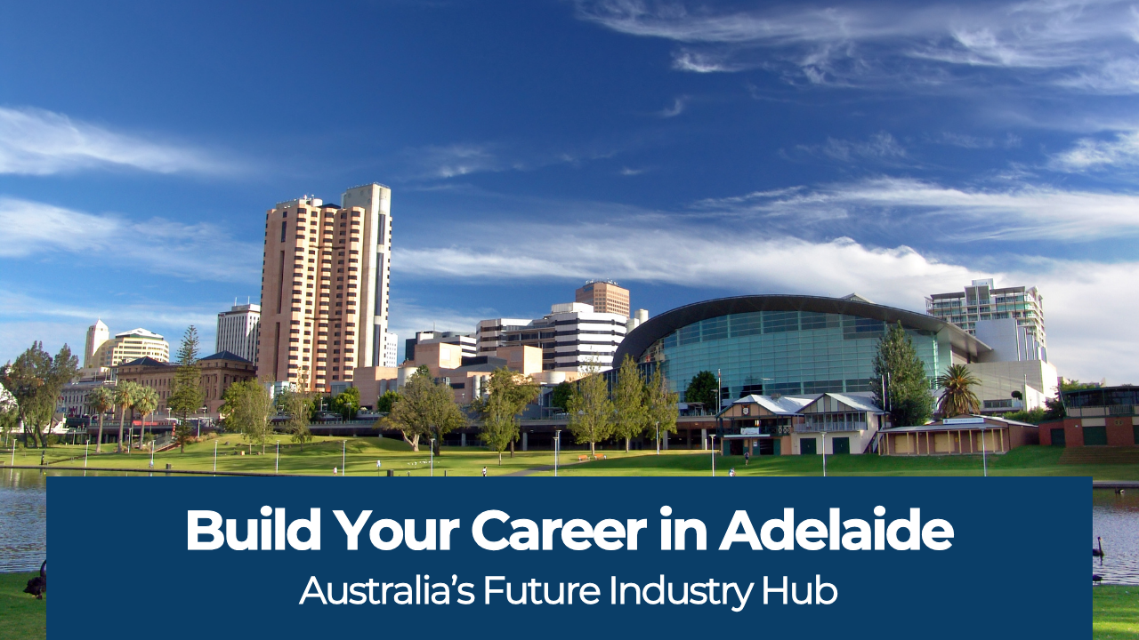 Adelaide: Australia’s Defence, Space & Advanced Manufacturing Hub for International Students