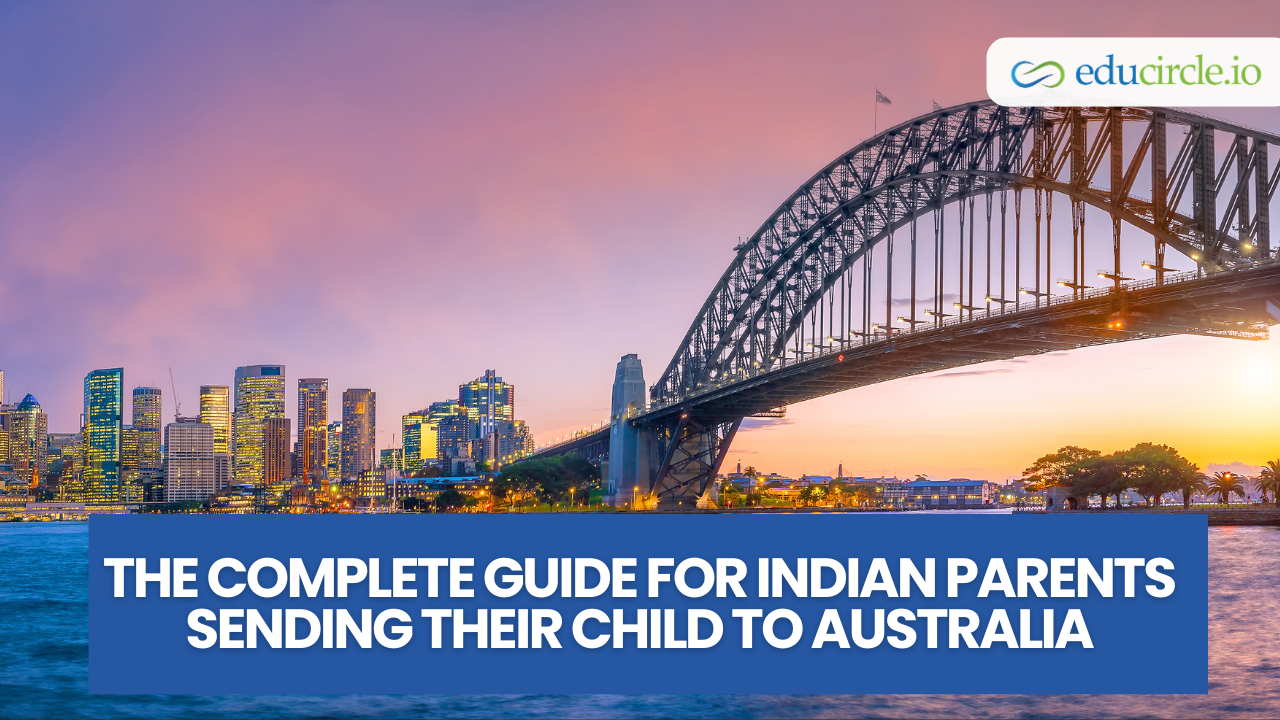 A Complete Guide for Indian Parents Sending Their Child to Australia | Educircle