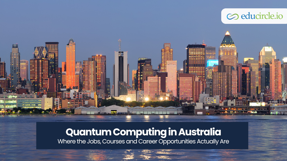 Quantum Computing in Australia: Where the Jobs, Courses and Career Opportunities Actually Are