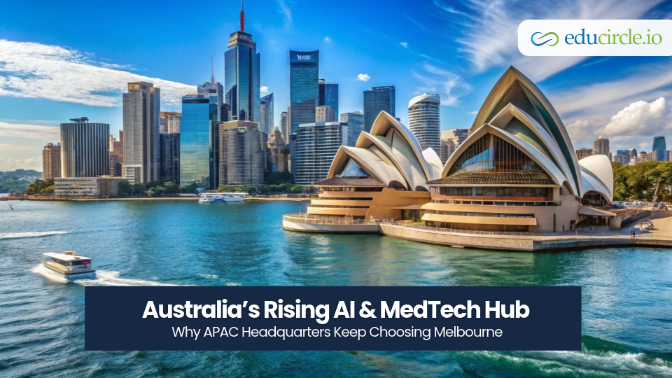 Why APAC Headquarters Keep Choosing Melbourne: Australia’s Rising AI & MedTech Hub