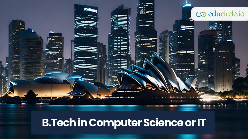 B.Tech in Computer Science or IT: Best Specialisations in Australia